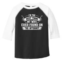 I'm The Best Thing My Wife Ever Found On The Internet (Back) Toddler Fine Jersey T-Shirt