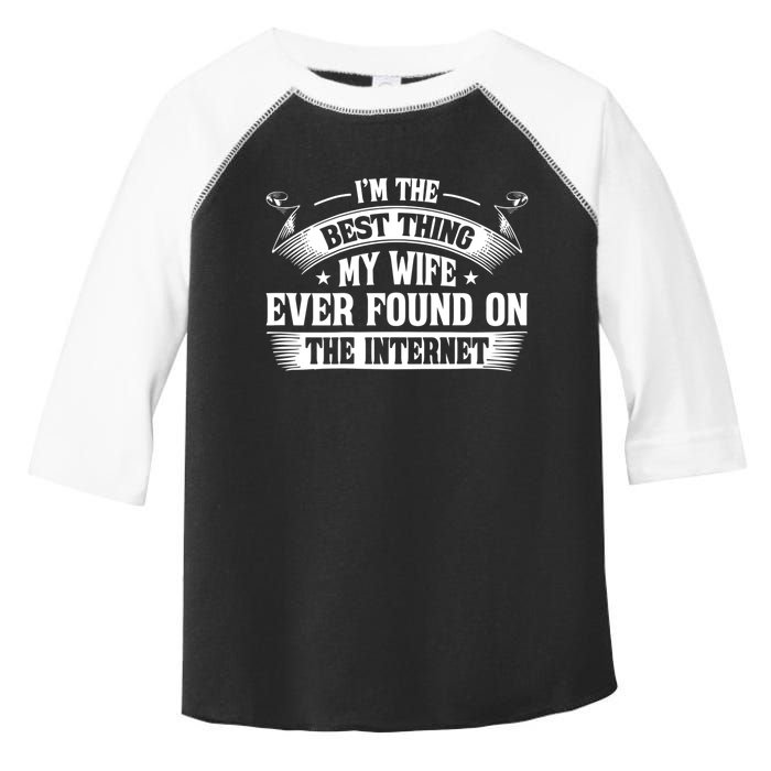 I'm The Best Thing My Wife Ever Found On The Internet (Back) Toddler Fine Jersey T-Shirt