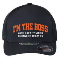 I’M The Boss And I Have My Wife’S Permission To Say So Flexfit Unipanel Trucker Cap