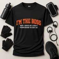 I’M The Boss And I Have My Wife’S Permission To Say So Performance Shirt