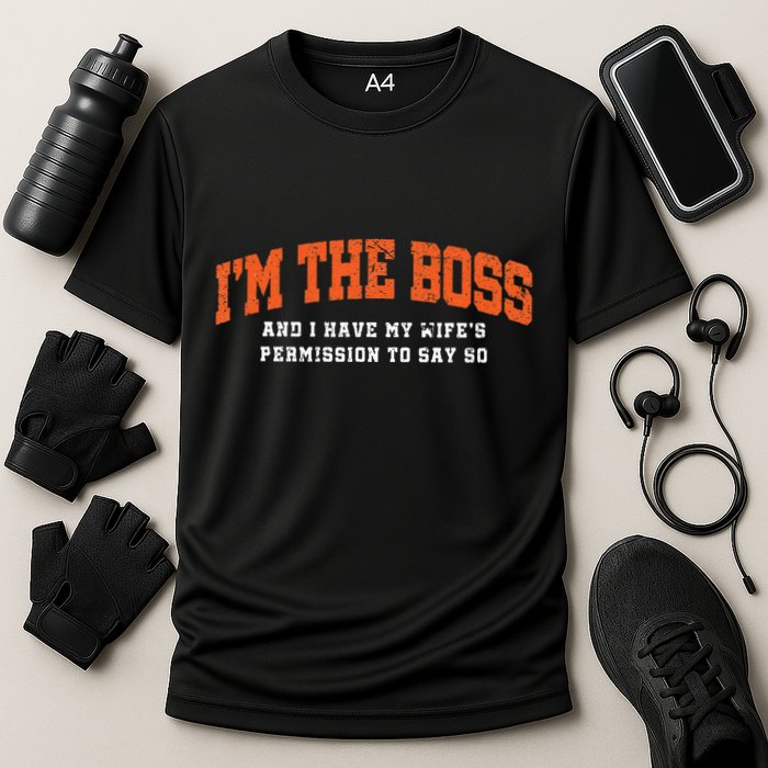 I’M The Boss And I Have My Wife’S Permission To Say So Performance Shirt