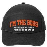 I’M The Boss And I Have My Wife’S Permission To Say So 7-Panel Snapback Hat