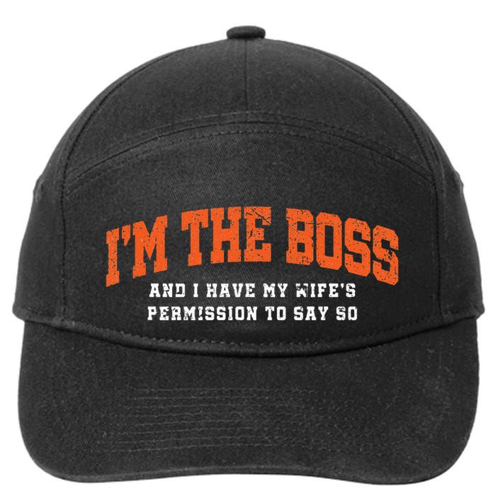 I’M The Boss And I Have My Wife’S Permission To Say So 7-Panel Snapback Hat