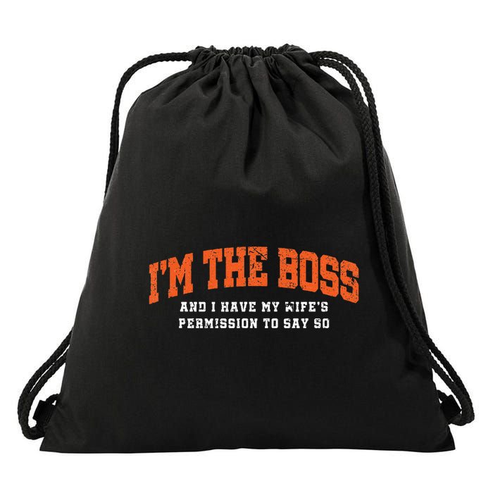 I’M The Boss And I Have My Wife’S Permission To Say So Drawstring Bag