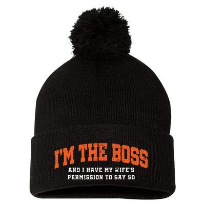 I’M The Boss And I Have My Wife’S Permission To Say So Pom Pom 12in Knit Beanie