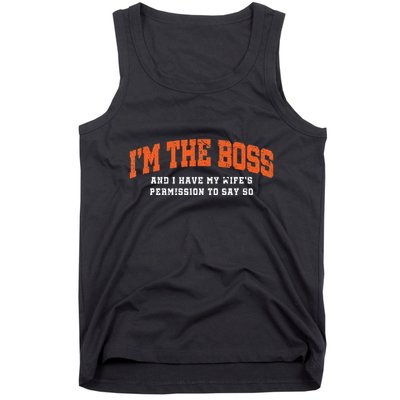 I’M The Boss And I Have My Wife’S Permission To Say So Tank Top