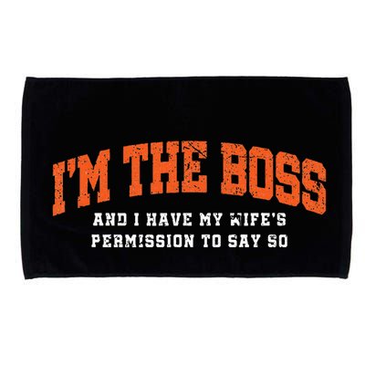 I’M The Boss And I Have My Wife’S Permission To Say So Microfiber Hand Towel
