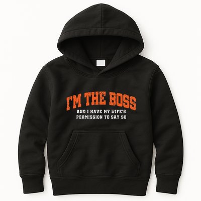 I’M The Boss And I Have My Wife’S Permission To Say So Kids Hoodie