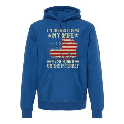 Im The Best Thing My Wife Ever Found On The Internet Vintage Premium Hoodie