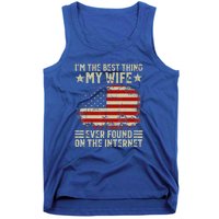 Im The Best Thing My Wife Ever Found On The Internet Vintage Tank Top