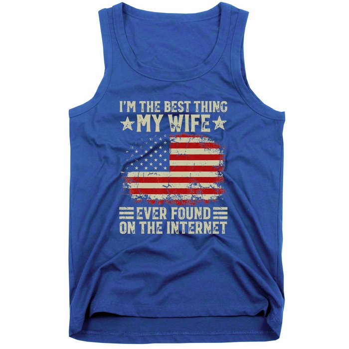 Im The Best Thing My Wife Ever Found On The Internet Vintage Tank Top