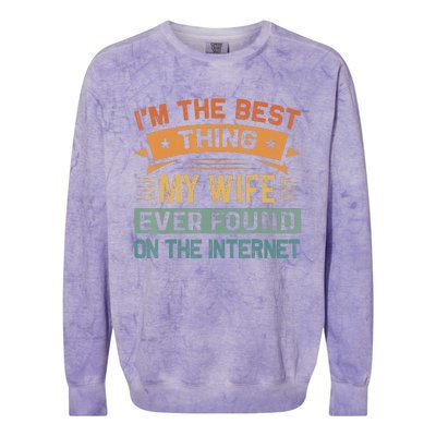 Im The Best Thing My Wife Ever Found On The Internet Vintage Colorblast Crewneck Sweatshirt