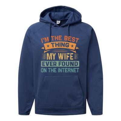 Im The Best Thing My Wife Ever Found On The Internet Vintage Performance Fleece Hoodie