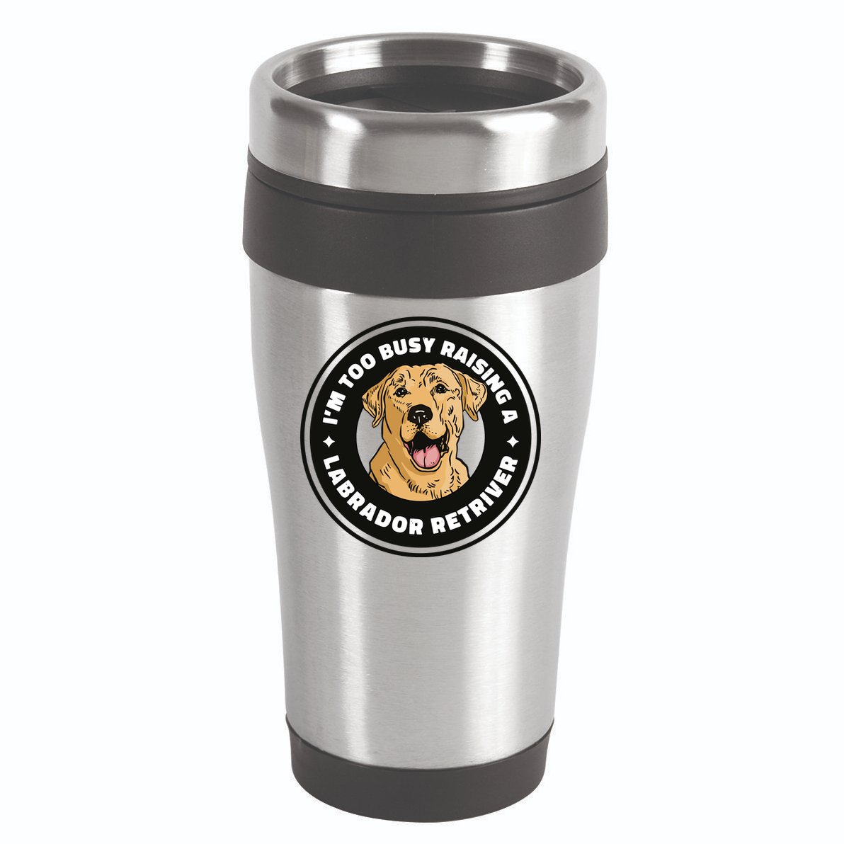 I'm Too Busy Raising A Labrador Retriever 16oz Travel Tumbler