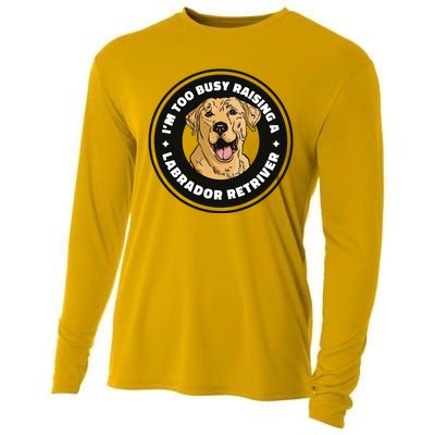 I'm Too Busy Raising A Labrador Retriever Cooling Performance Long Sleeve Crew