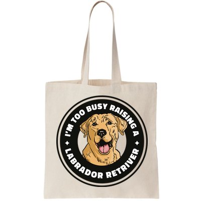 I'm Too Busy Raising A Labrador Retriever Bag