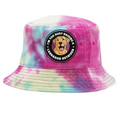 I'm Too Busy Raising A Labrador Retriever Tie-Dyed Bucket Hat