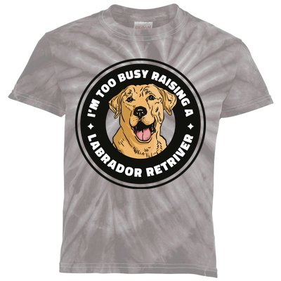 I'm Too Busy Raising A Labrador Retriever Kids Tie-Dye T-Shirt