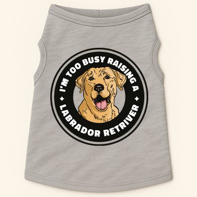 I'm Too Busy Raising A Labrador Retriever Doggie Tank
