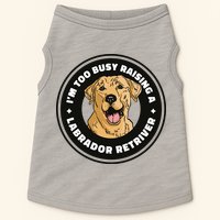 I'm Too Busy Raising A Labrador Retriever Doggie Tank