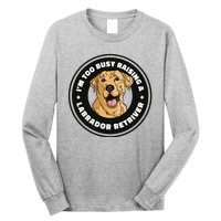 I'm Too Busy Raising A Labrador Retriever Long Sleeve Shirt