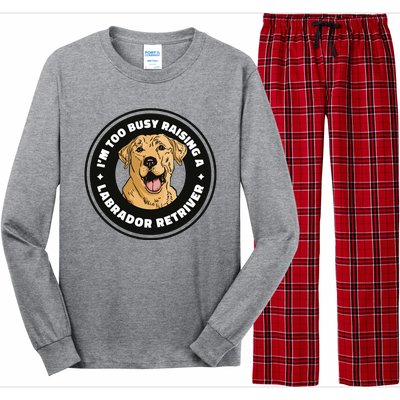 I'm Too Busy Raising A Labrador Retriever Long Sleeve Pajama Set