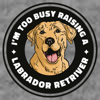 I'm Too Busy Raising A Labrador Retriever Premium T-Shirt