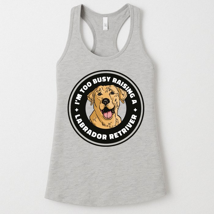 I'm Too Busy Raising A Labrador Retriever Womens Tank Top