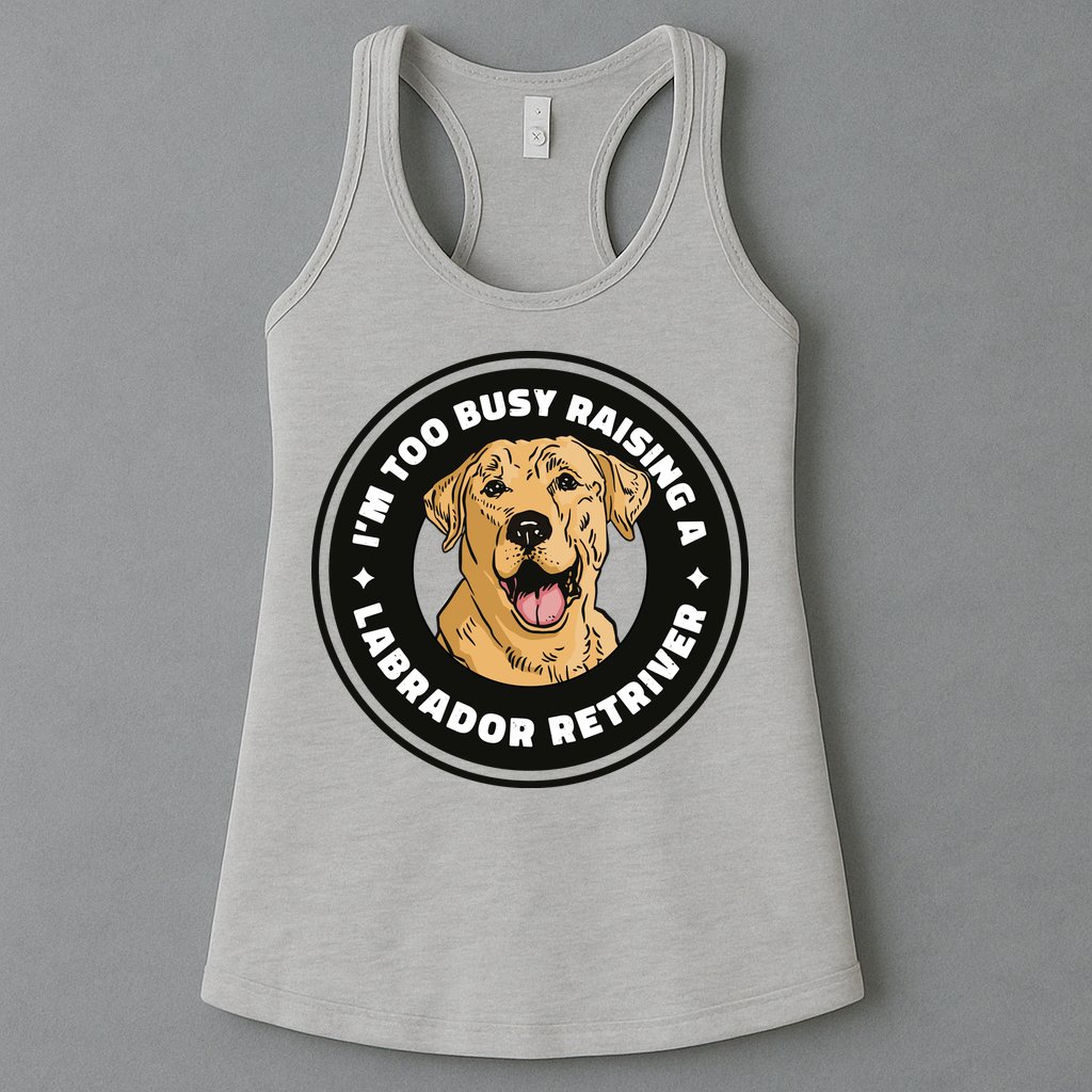 I'm Too Busy Raising A Labrador Retriever Womens Tank Top