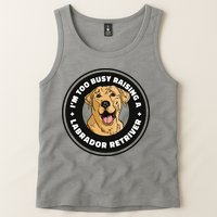 I'm Too Busy Raising A Labrador Retriever Tank Top