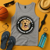 I'm Too Busy Raising A Labrador Retriever Tank Top