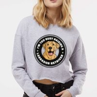 I'm Too Busy Raising A Labrador Retriever Cropped Pullover Crew