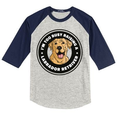 I'm Too Busy Raising A Labrador Retriever Kids Colorblock Raglan Jersey