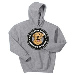 I'm Too Busy Raising A Labrador Retriever Kids Hoodie