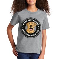 I'm Too Busy Raising A Labrador Retriever Kids T-Shirt