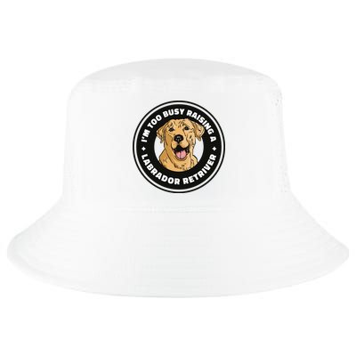 I'm Too Busy Raising A Labrador Retriever Cool Comfort Performance Bucket Hat