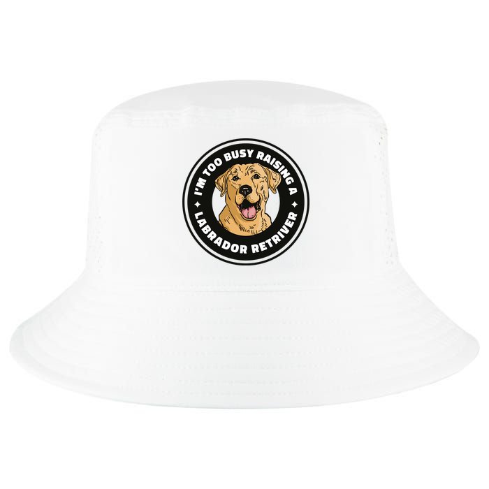 I'm Too Busy Raising A Labrador Retriever Cool Comfort Performance Bucket Hat