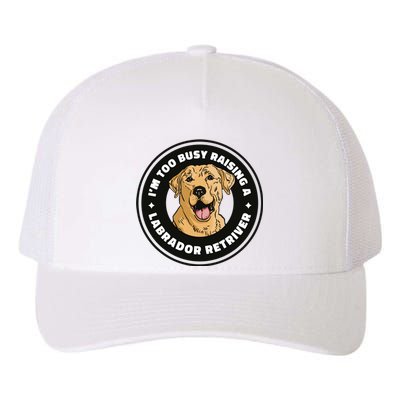 I'm Too Busy Raising A Labrador Retriever Yupoong Adult 5-Panel Trucker Hat