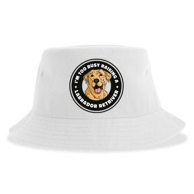 I'm Too Busy Raising A Labrador Retriever Sustainable Bucket Hat