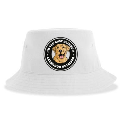 I'm Too Busy Raising A Labrador Retriever Sustainable Bucket Hat