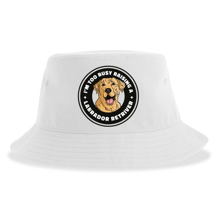 I'm Too Busy Raising A Labrador Retriever Sustainable Bucket Hat
