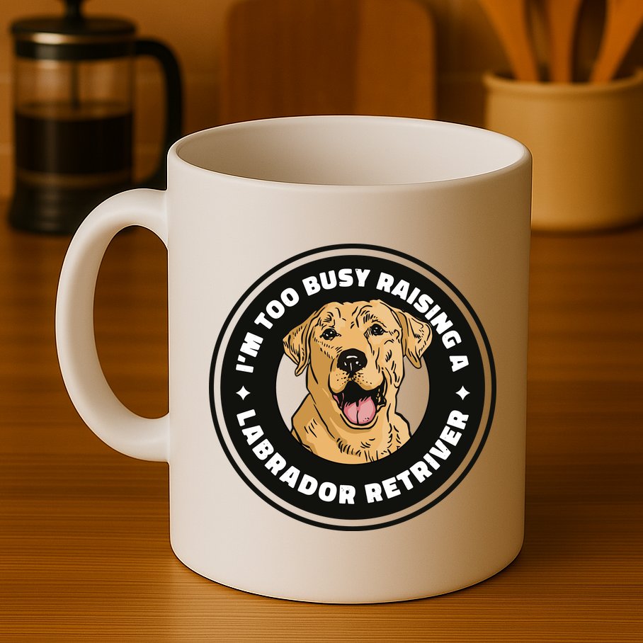 I'm Too Busy Raising A Labrador Retriever Mug