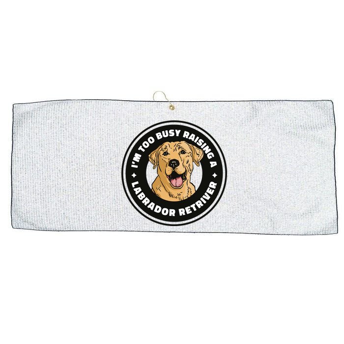 I'm Too Busy Raising A Labrador Retriever Large Microfiber Waffle Golf Towel