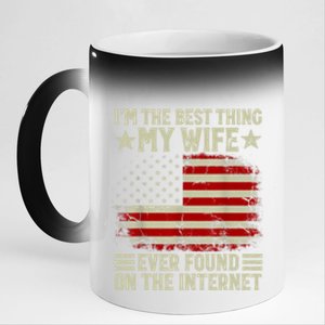 Im The Best Thing My Wife Ever Found On The Internet 11oz Black Color Changing Mug