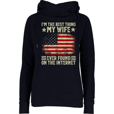 Im The Best Thing My Wife Ever Found On The Internet Womens Funnel Neck Pullover Hood