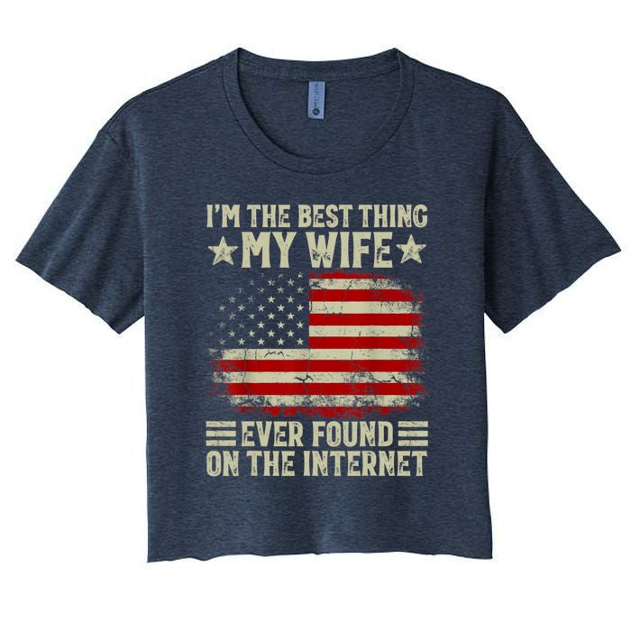 Im The Best Thing My Wife Ever Found On The Internet Women's Crop Top Tee