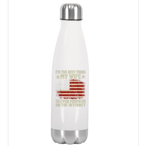 Im The Best Thing My Wife Ever Found On The Internet Stainless Steel Insulated Water Bottle