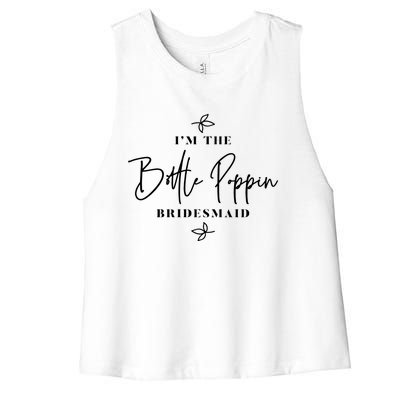 I'm The Bottle Poppin Bridesmaid Gift Women's Racerback Cropped Tank