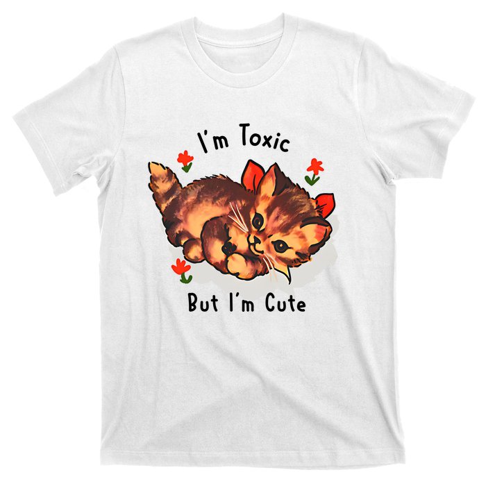 Im Toxic But Im Cute T-Shirt