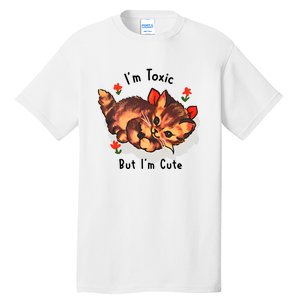 Im Toxic But Im Cute Tall T-Shirt